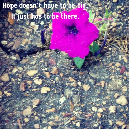 hope-doesnt-have-to-be-big-it-just-has-to-be-there